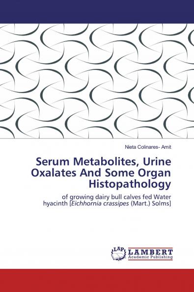 Serum Metabolites Urine Oxalates And Some Organ Histopathology