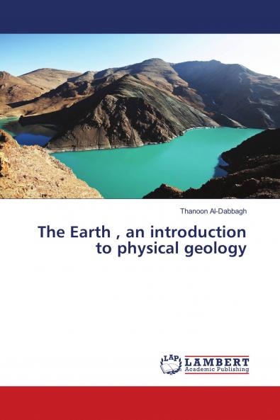 The Earth  an introduction to physical geology