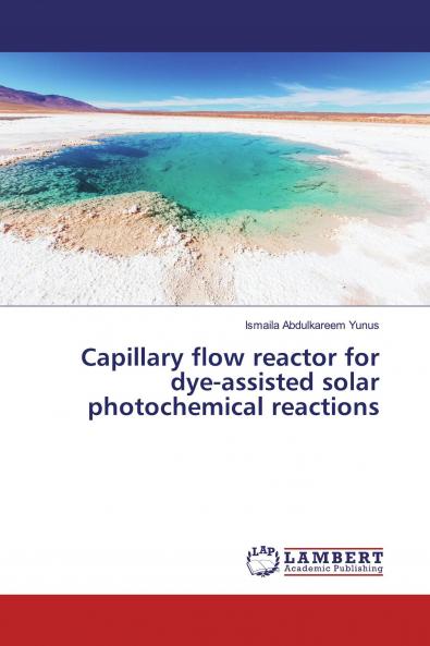 Capillary flow reactor for dye-assisted solar photochemical reactions