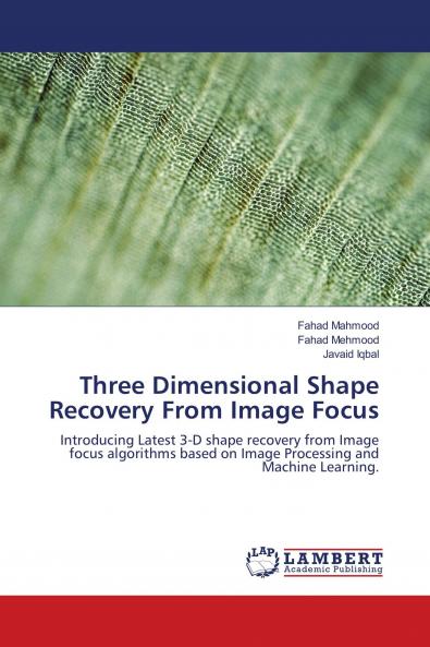 Three Dimensional Shape Recovery From Image Focus