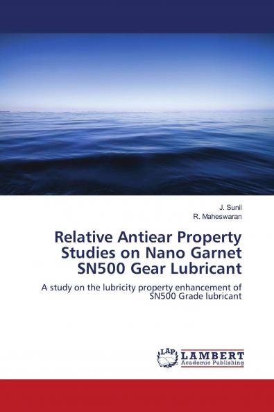 Relative antiwear property studies on nano garnet SN500 gear lubricant