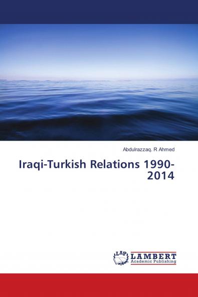 Iraqi-Turkish Relations 1990-2014