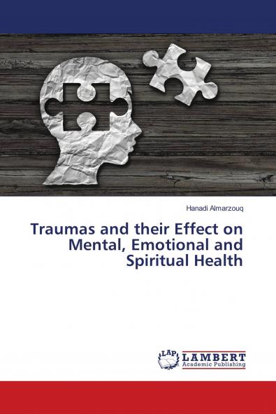 Traumas and their Effect on Mental Emotional and Spiritual Health
