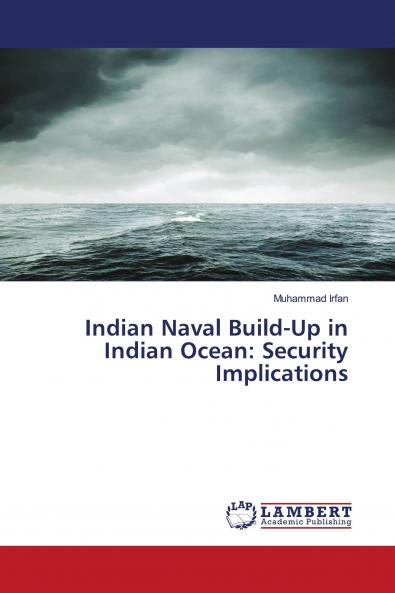 Indian Naval Build-Up in Indian Ocean: Security Implications