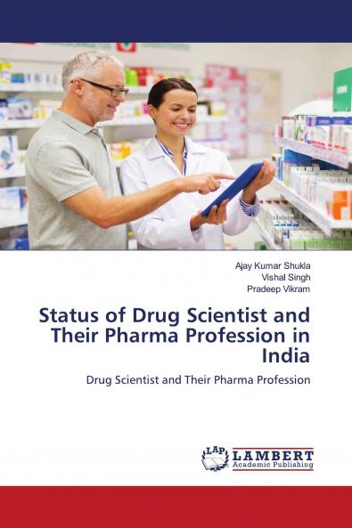 Status of Drug Scientist and Their Pharma Profession in India