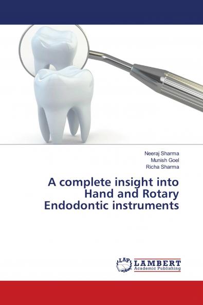 A complete insight into Hand and Rotary Endodontic instruments