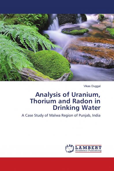 Analysis of Uranium Thorium and Radon in Drinking Water