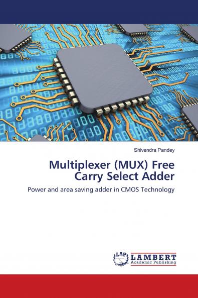 Multiplexer (MUX) Free Carry Select Adder