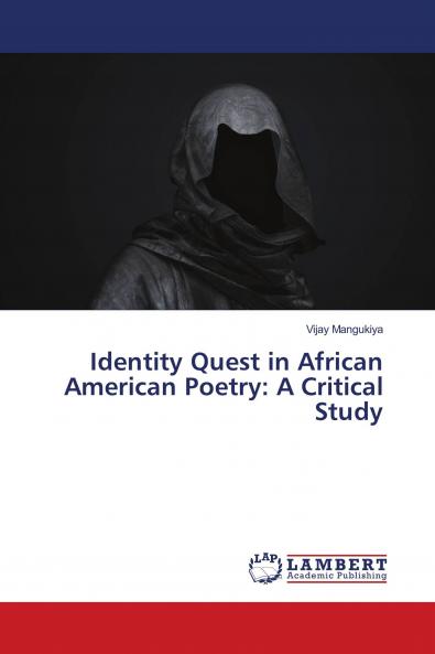 Identity Quest in African American Poetry: A Critical Study