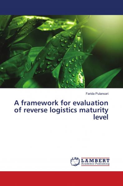 A framework for evaluation of reverse logistics maturity level