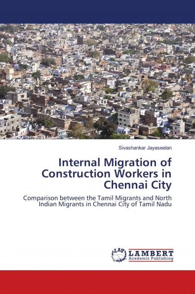 Internal Migration of Construction Workers in Chennai City