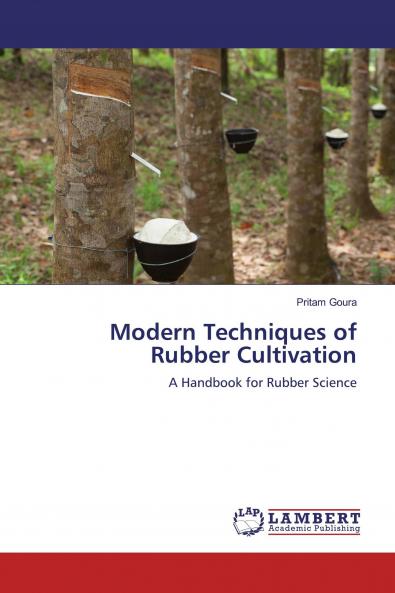 Modern Techniques of Rubber Cultivation