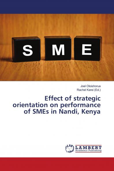 Effect of strategic orientation on performance of SMEs in Nandi Kenya