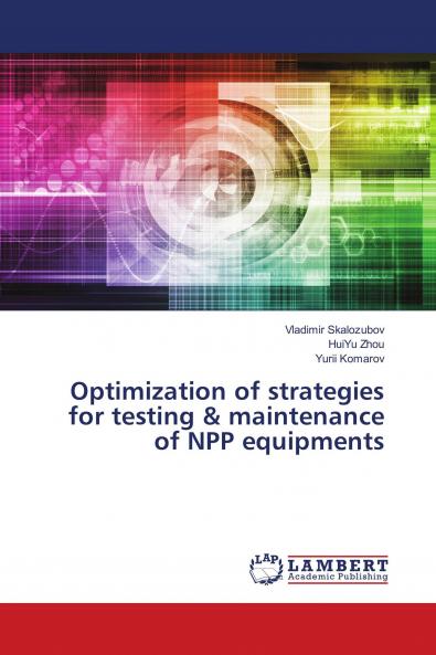 Optimization of strategies for testing & maintenance of NPP equipments