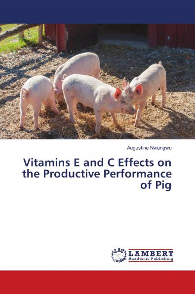 Vitamins E and C Effects on the Productive Performance of Pig