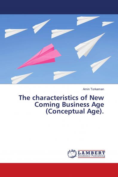 The characteristics of New Coming Business Age (Conceptual Age).