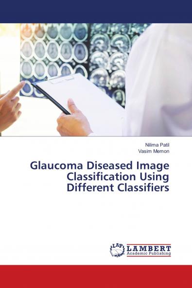 Glaucoma Diseased Image Classification Using Different Classifiers