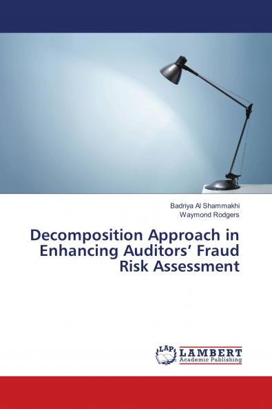 Decomposition Approach in Enhancing Auditors' Fraud Risk Assessment