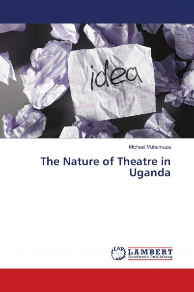 The Nature of Theatre in Uganda