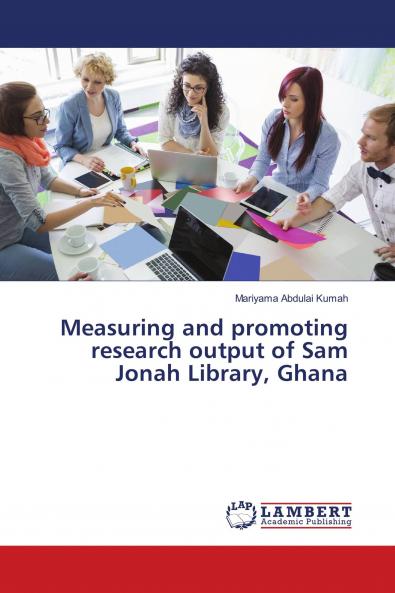Measuring and promoting research output of Sam Jonah Library Ghana