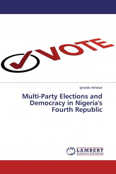 Multi-Party Elections and Democracy in Nigeria's Fourth Republic