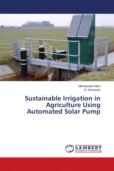 Sustainable Irrigation in Agriculture Using Automated Solar Pump