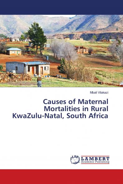 Causes of Maternal Mortalities in Rural KwaZulu-Natal South Africa