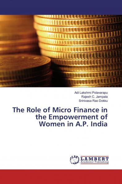 The Role of Micro Finance in the Empowerment of Women in A.P. India