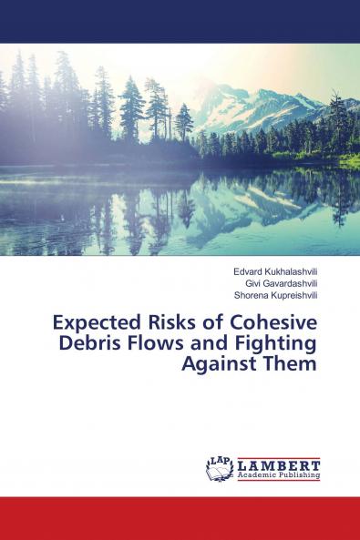 Expected Risks of Cohesive Debris Flows and Fighting Against Them