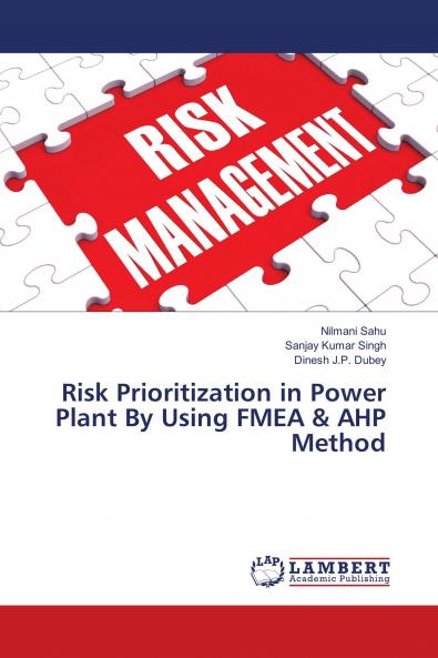 Risk Prioritization in Power Plant By Using FMEA & AHP Method