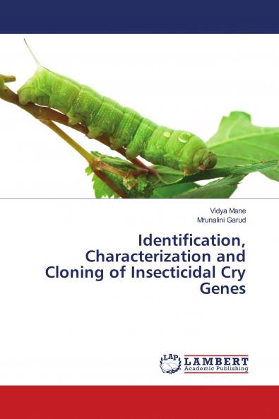 Identification Characterization and Cloning of Insecticidal Cry Genes