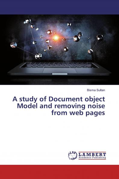 A study of Document object Model and removing noise from web pages