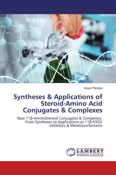 Syntheses & Applications of Steroid-Amino Acid Conjugates & Complexes
