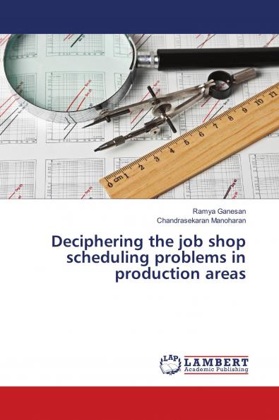 Deciphering the job shop scheduling problems in production areas