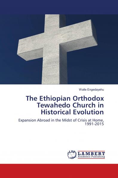 The Ethiopian Orthodox Tewahedo Church in Historical Evolution