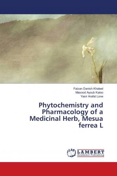 Phytochemistry and Pharmacology of a Medicinal Herb Mesua ferrea L
