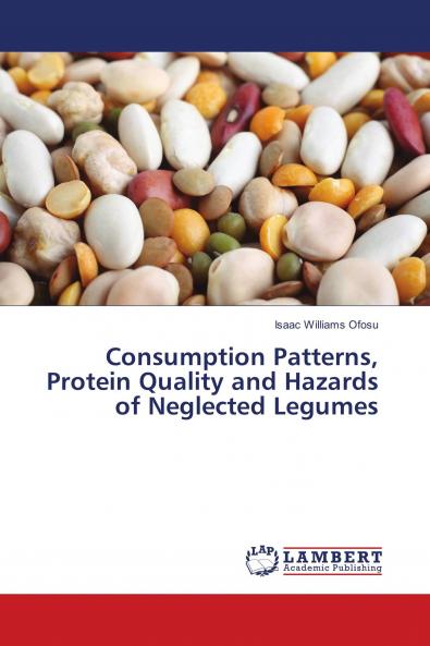Consumption Patterns Protein Quality and Hazards of Neglected Legumes