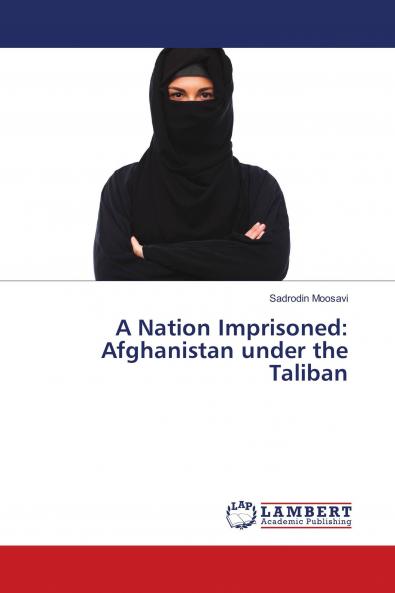 A Nation Imprisoned: Afghanistan under the Taliban