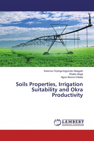 Soils Properties Irrigation Suitability and Okra Productivity
