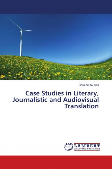 Case Studies in Literary Journalistic and Audiovisual Translation