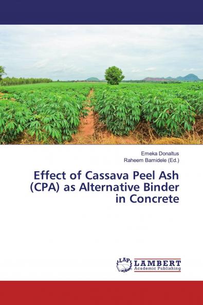 Effect of Cassava Peel Ash (CPA) as Alternative Binder in Concrete
