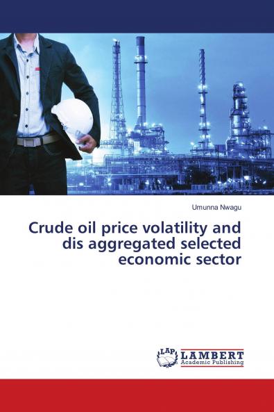 Crude oil price volatility and dis aggregated selected economic sector