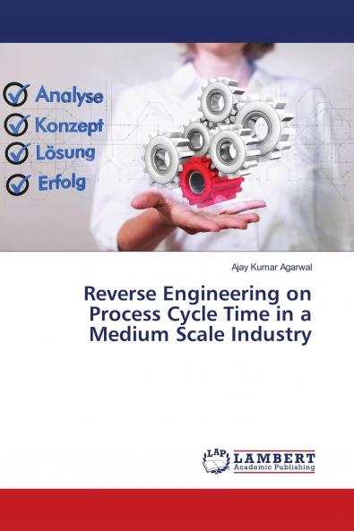 Reverse Engineering on Process Cycle Time in a Medium Scale Industry