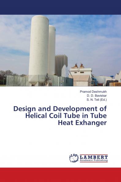 Design and Development of Helical Coil Tube in Tube Heat Exchanger