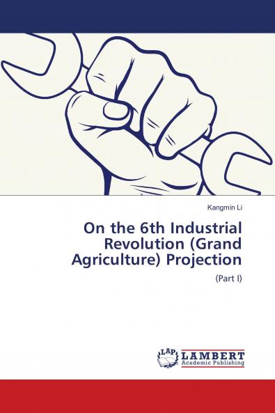 On the 6th Industrial Revolution (Grand Agriculture) Projection