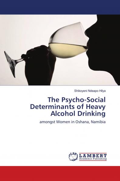 The Psycho-Social Determinants of Heavy Alcohol Drinking