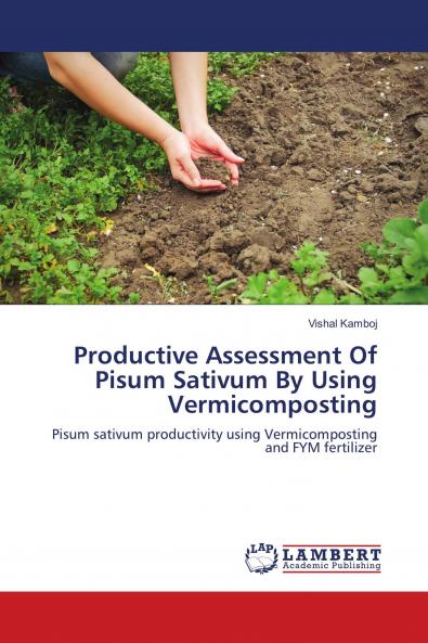 Productive Assessment Of Pisum Sativum By Using Vermicomposting