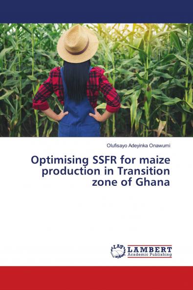 Optimising SSFR for maize production in Transition zone of Ghana