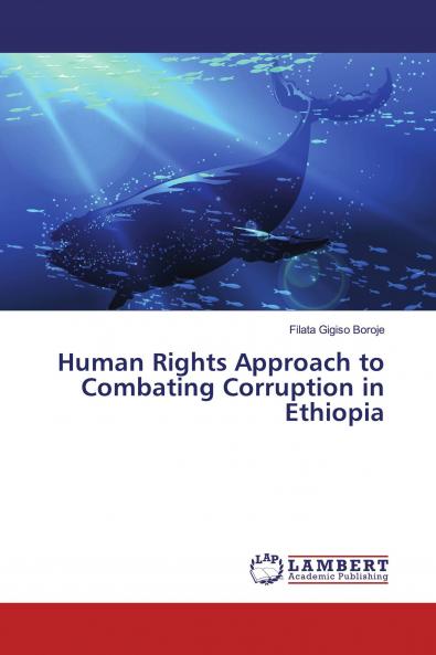Human Rights Approach to Combating Corruption in Ethiopia