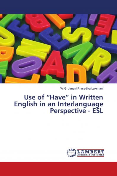 Use of ���Have��� in Written English in an Interlanguage Perspective - ESL